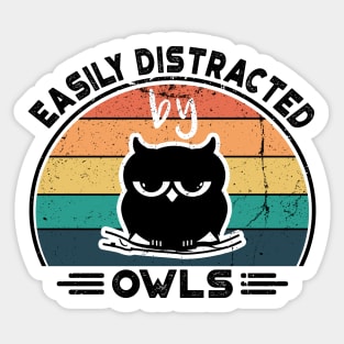 Easily Distracted by Owls, Perfect Funny Owls lovers Gift Idea, Distressed Retro Vintage Sticker